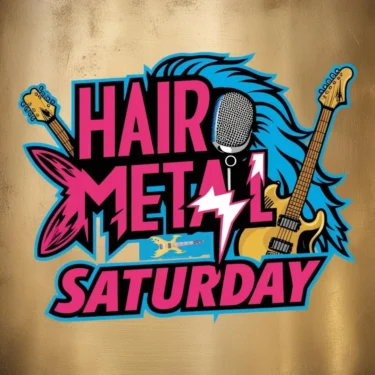 Hair Metal Saturday